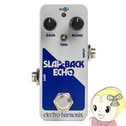エフェクター Electro Harmonix SLAP-BACK ECHO