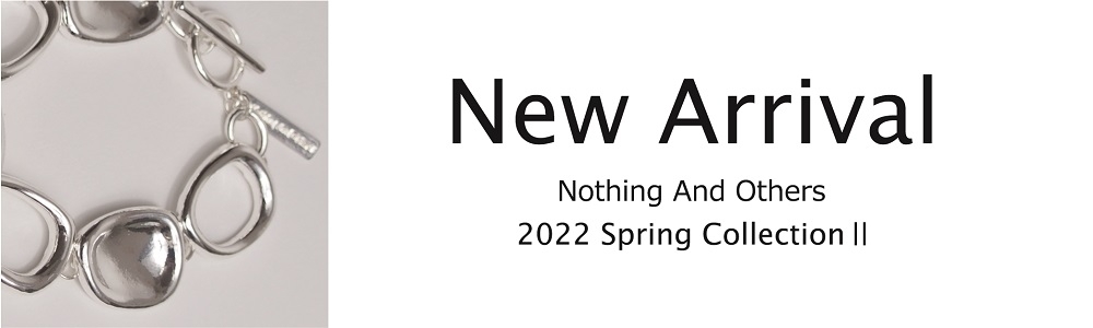 Nothing And Others 2022 Spring Collection2 発売