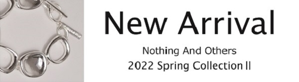 Nothing And Others 2022 Spring Collection2 発売